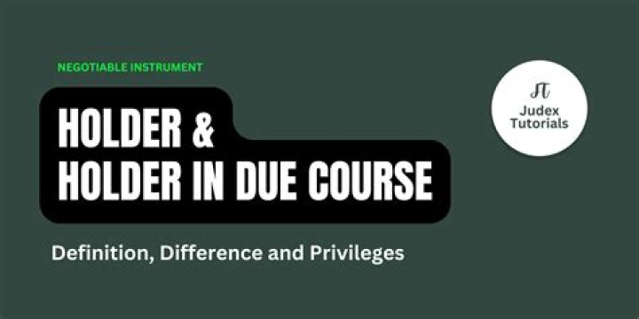 Does holder in due course mean?