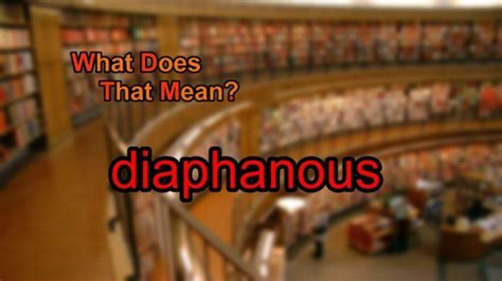 Does the word diaphanous mean?