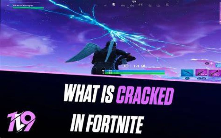 What does cracked at fortnite mean?